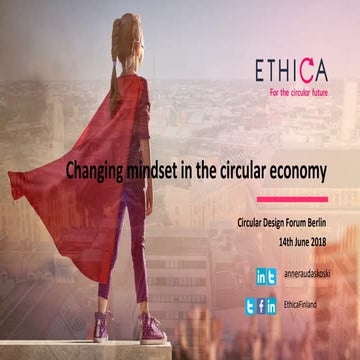 Changing mindset in a cirular economy anne raudaskoski_ethica_berlin june 2018