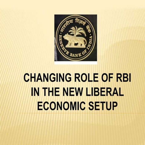 Changing role of RBI in the new liberal economic setup | PPTX