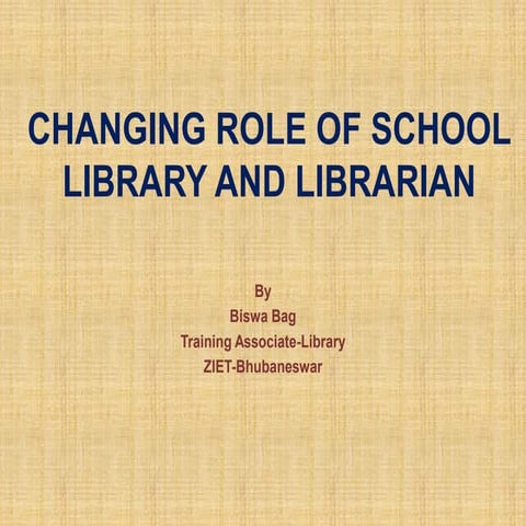 Changing Role of School Library and Librarians: Understanding the Scope and C...