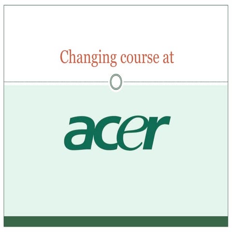 Changing the course at acer ..case study