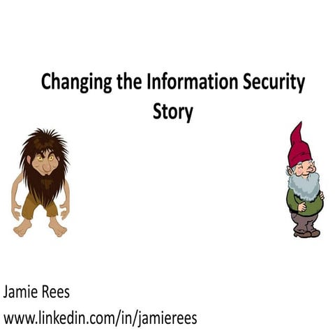 Changing the information security story   jamie rees