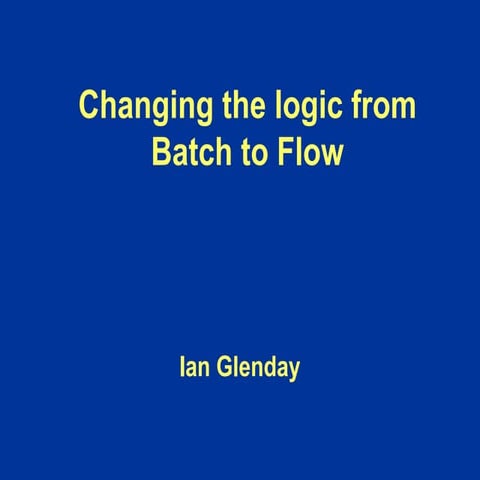 Changing the Logic from Batch to Flow