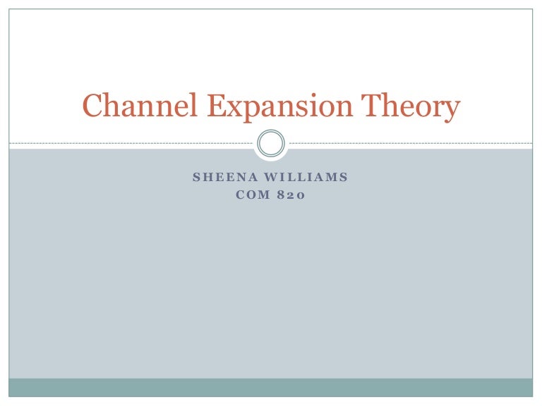 Channel Expansion Theory