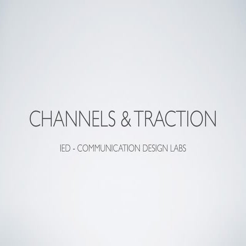 Channels and Traction