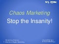Chaos Marketing - Stop the Insanity!  