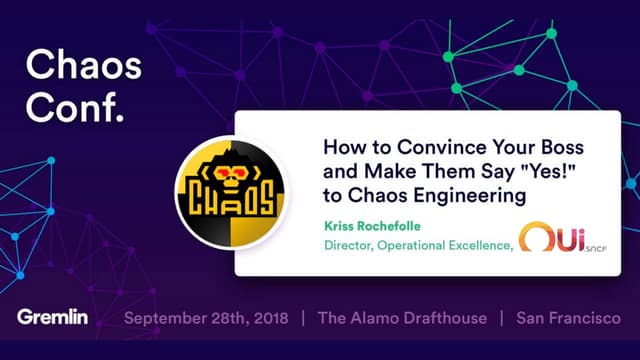 Kriss Rochefolle: "How to Convince Your Boss to Say "Yes!" to Chaos Engineeri...