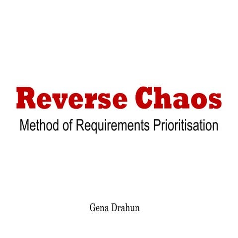 Reverse Chaos Method of Requirements Prioritisation  