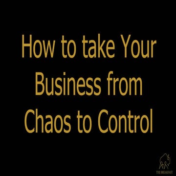 How to take your Business from Chaos to Control