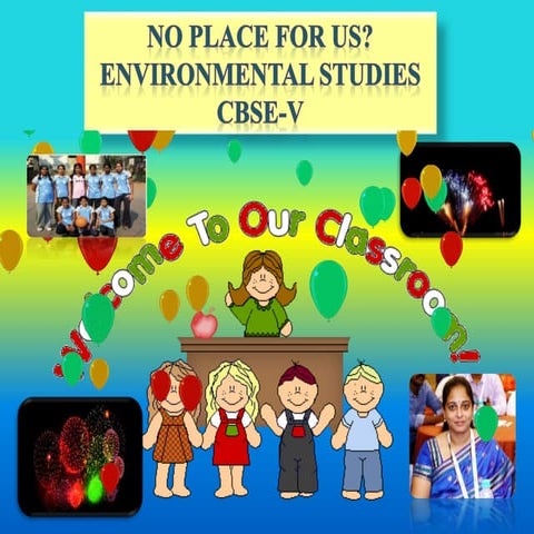 NO PLACE FOR US?  - ENVIRONMENTAL STUDIES CBSE-V