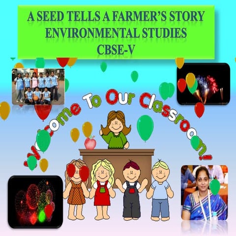 A SEED TELLS A FARMER’S STORY - ENVIRONMENTAL STUDIES CBSE-V