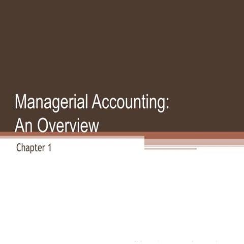managerial accounting an overview chapter 1