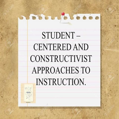 CENTERED AND CONSTRUCTIVIST APPROACHES TO INSTRUCTION.pptx