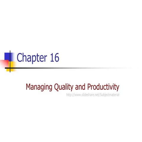 Chap 16 managing quality and productivity