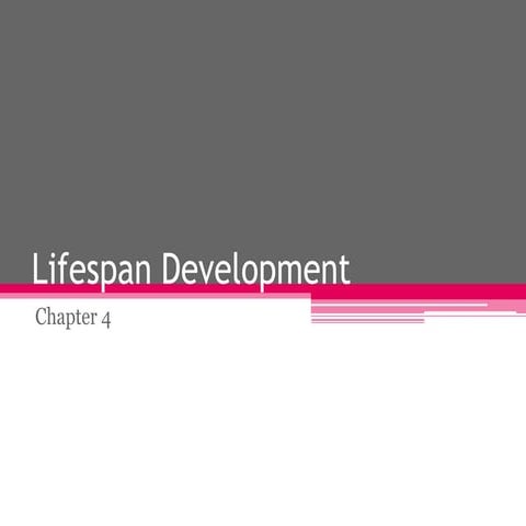Chap 4   lifespan development 2012