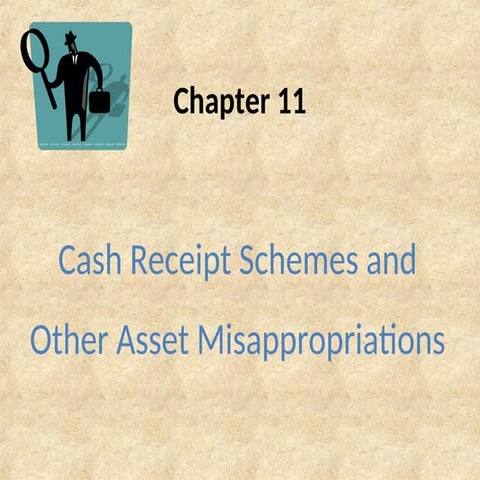 CHAP 4 Cash Receipt Schemes and Other Asset Misappropriations.ppt