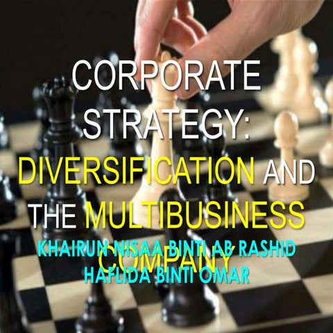 CORPORATE STRATEGY:DIVERSIFICATION AND MULTI BUSINESS COMPANY