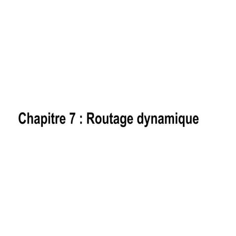 Chapitre 7 - Routage dynamique...........