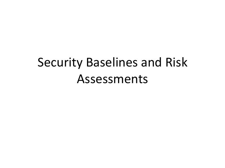Security Baselines and Risk Assessments