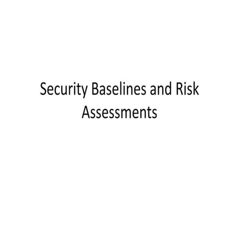 Security Baselines and Risk Assessments