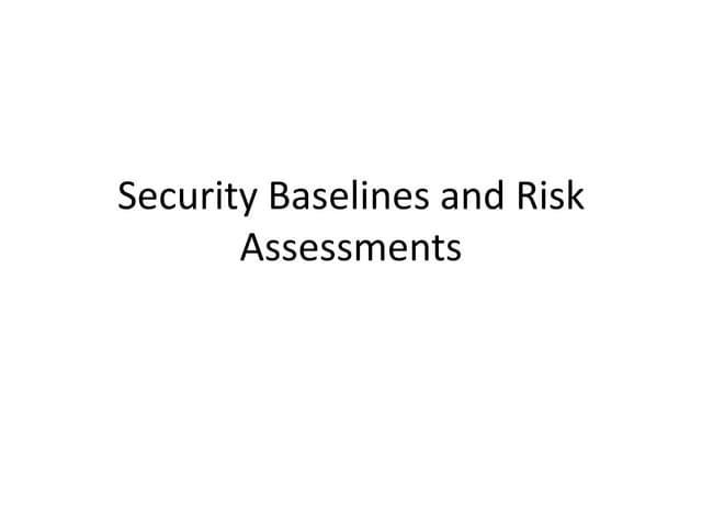 Security Baselines and Risk Assessments