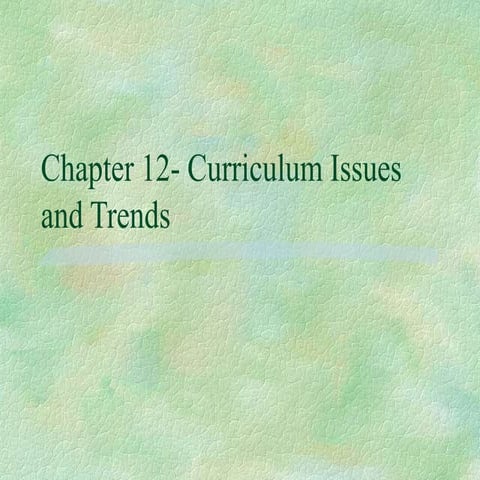 Chapter 12- Curriculum Issues and Trends