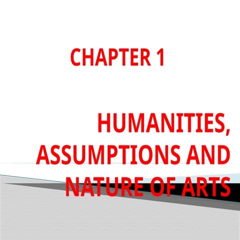 CHAPTER-1-HUMANITIES-ASSUMPTIONS-AND-NATURE-OF-ARTS.pptx