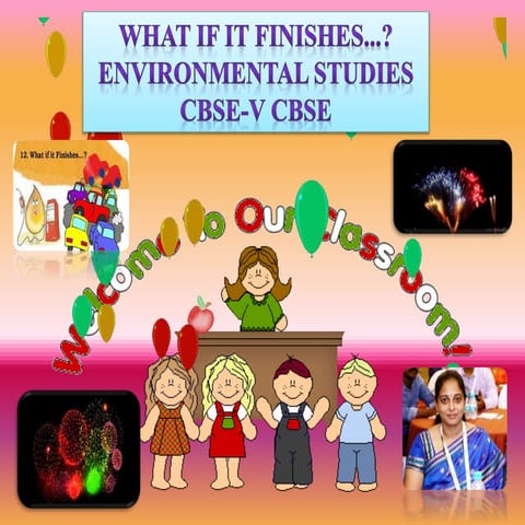 WHAT IF IT FINISHES...? - ENVIRONMENTAL STUDIES CBSE-V CBSE