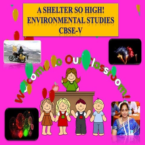 A SHELTER SO HIGH! - ENVIRONMENTAL STUDIES CBSE-V