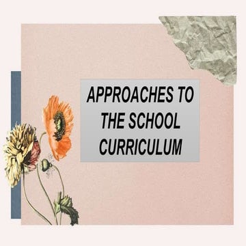 CHAPTER-2.2.APPROACHES-TO-THE-SCHOOL-CURRICULUM.pptx