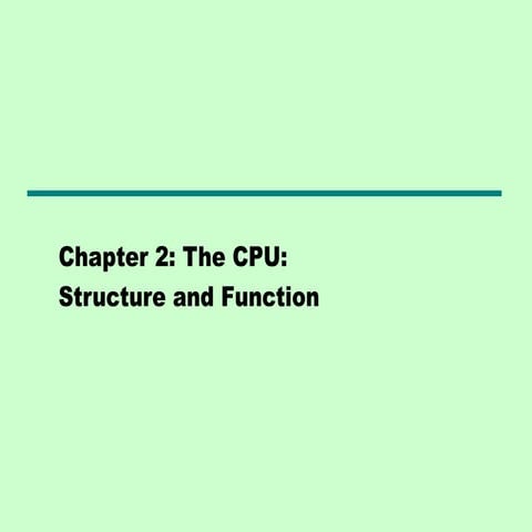 Chapter 2: The CPU: Structure and Function Computer Architecture and Organiza...