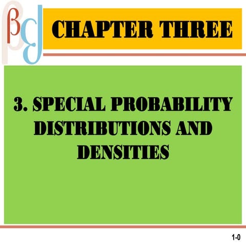 Special Probability Distributions and Densities