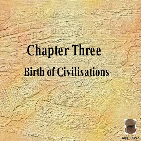 Chapter 3 Birth Of Civilisations | PPT