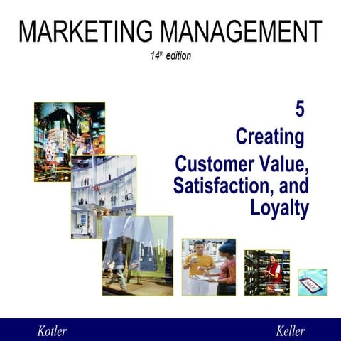 Creating customer value, Satisfaction and Loyalty