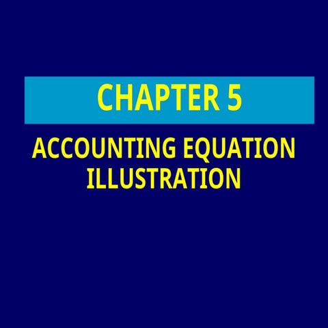 Chapter-5 ACCOUNTING EQUATION ILLUSTRATION.ppt