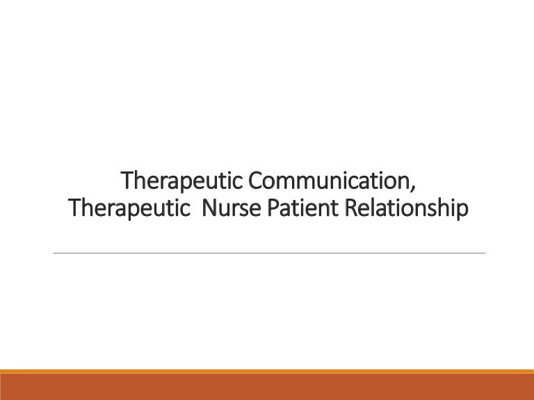 Therapeutic communication and nurse patient relationship