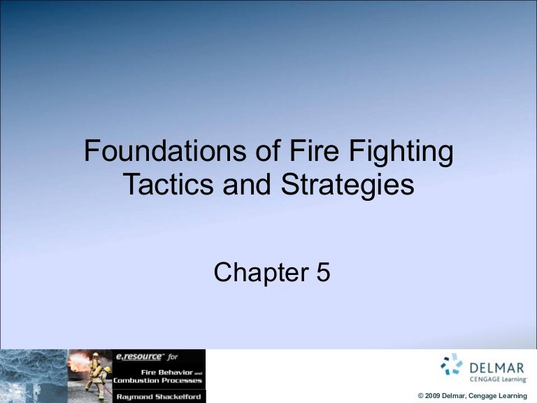 Chapter 05 Foundations Of Firefighting Tactics And Strategies
