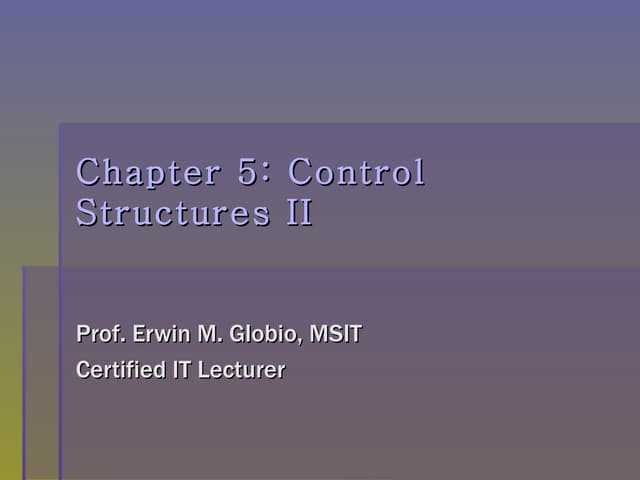 Control Structures II by Prof. Erwin Globio | PPT