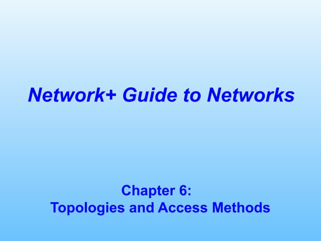 Chapter06  -- topologies and access methods