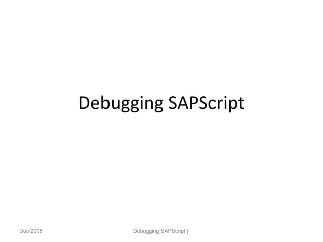 Chapter 07 debugging sap scripts