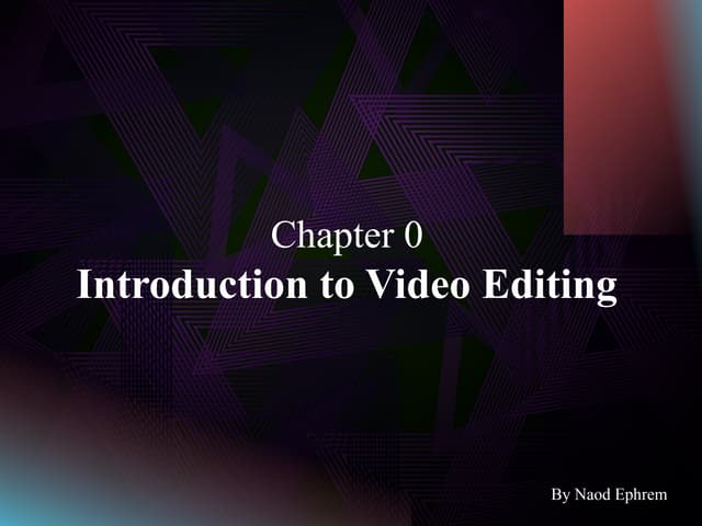Chapter 0  Introduction to Video Editing.pptx