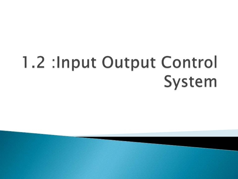 Input Output Control System