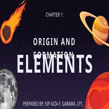 CHAPTER 1.pptxorigin and formation of elements | PPTX