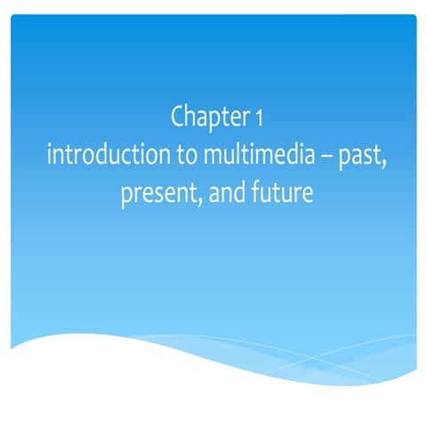 Chapter 1-Introduction to Media-Past, Present and Future.ppt