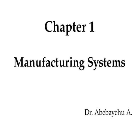 Chapter 1 -Manufacturing Systems - New.pptx