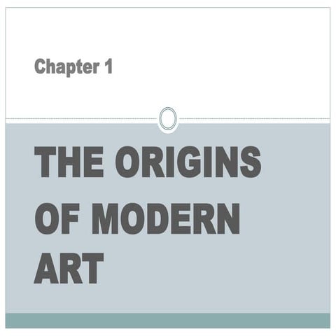 Chapter 1   the origins of modern art