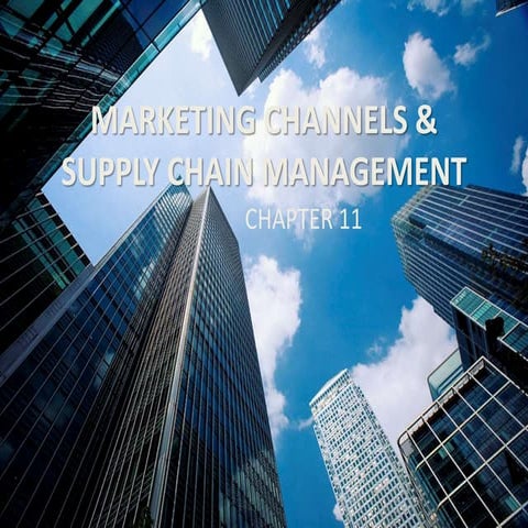 Chapter 11 marketing channels and supply chain management
