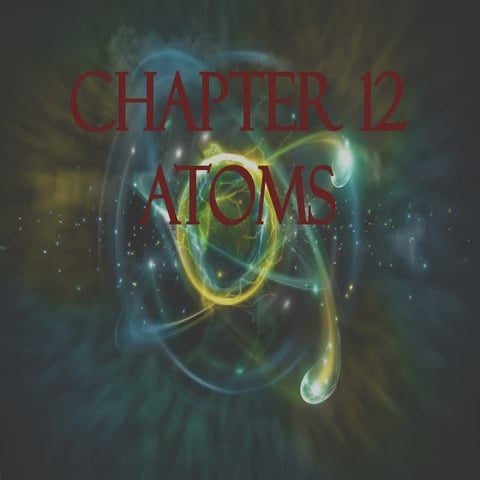 CHAPTER 12 ATOMS physics science future.