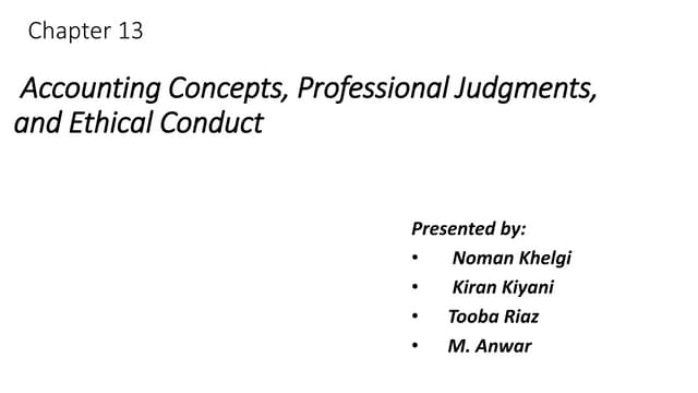 Chapter 13 accounting concepts, professional judgments,aand ethical conduct