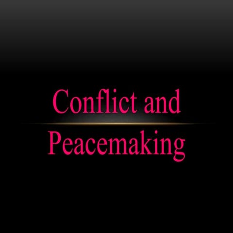 Conflict and Peacemaking