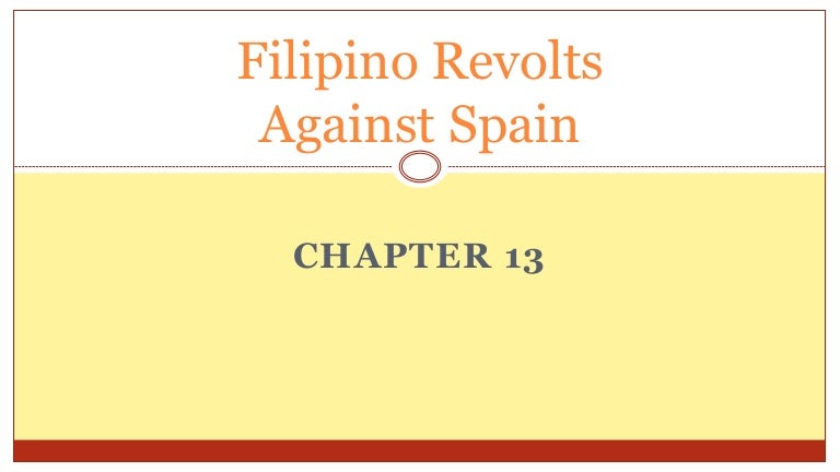 Chapter 13 Filipino Revolts Against Spain